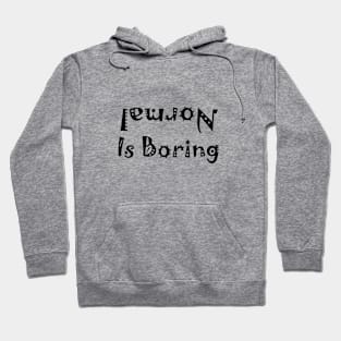 Normal Is Boring T-shirt Design Artwork I Phone Case Funny Hilarious Imaginative Hoodie